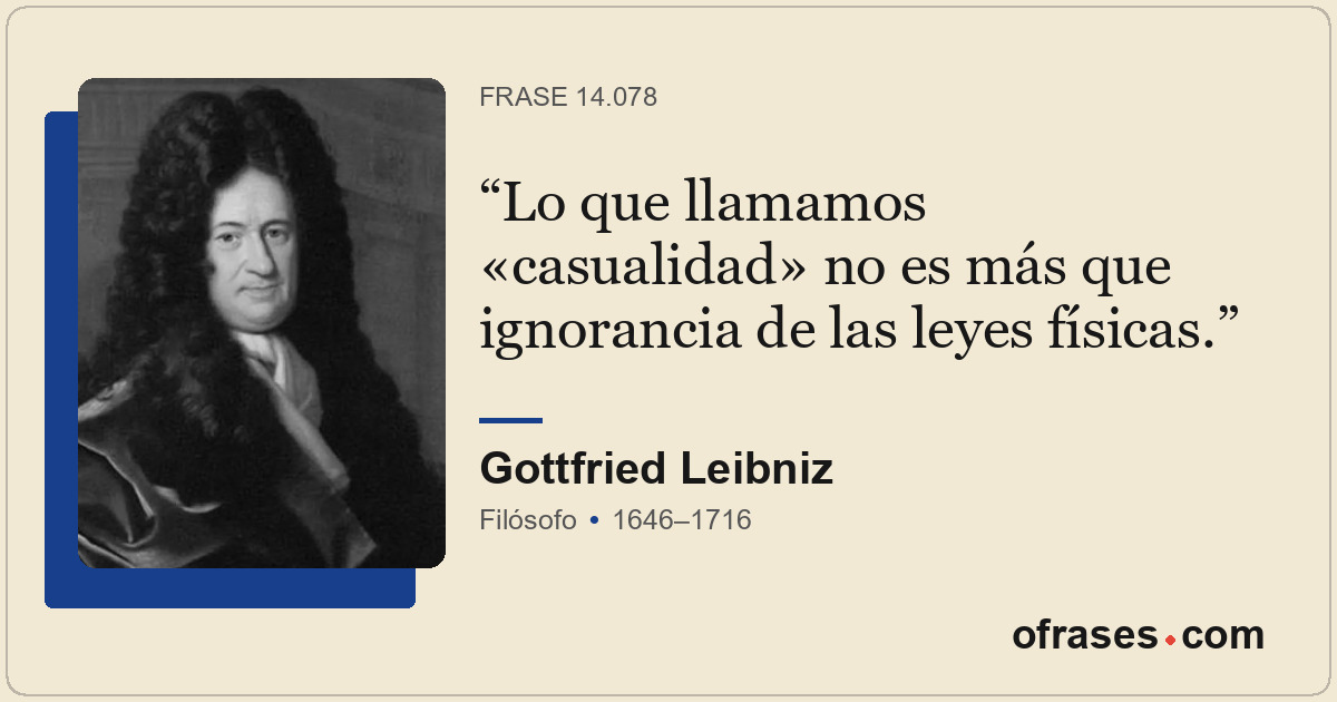 Lo que llamamos «casualidad» no es más que ignorancia de las leyes físicas.