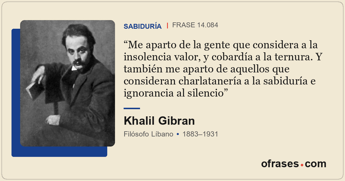 Me aparto de la gente que considera a la insolencia valor, y cobardía a la ternu...