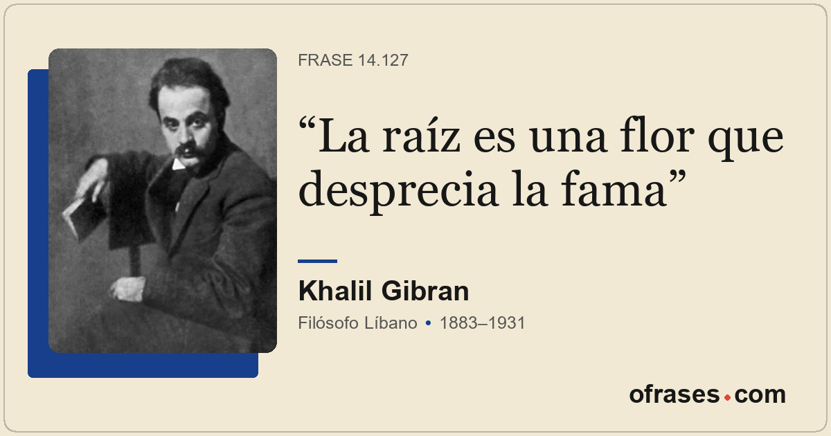 La raíz es una flor que desprecia la fama