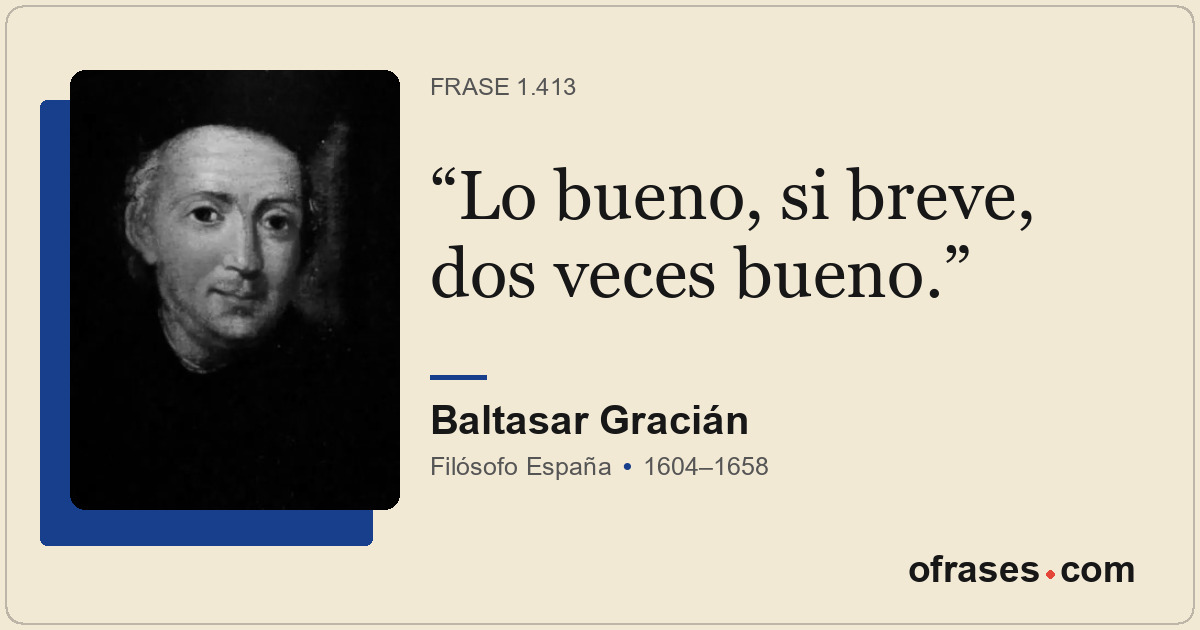 Lo bueno, si breve, dos veces bueno.