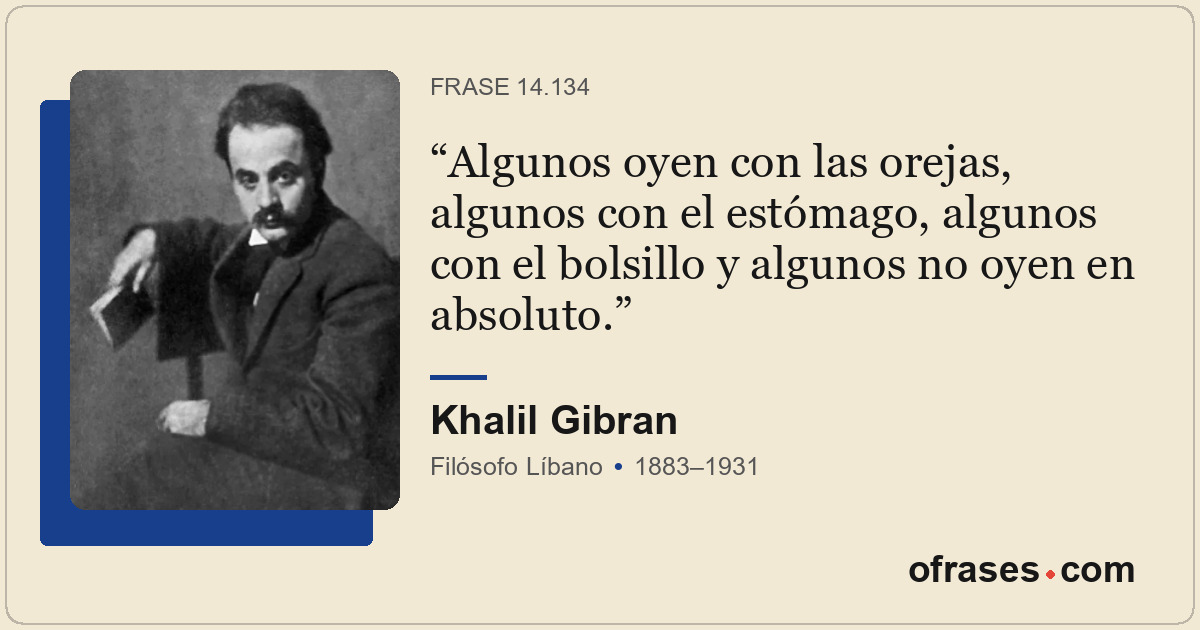Algunos oyen con las orejas, algunos con el estómago, algunos con el bolsillo y...