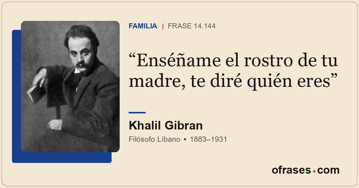 Enséñame el rostro de tu madre, te diré quién eres