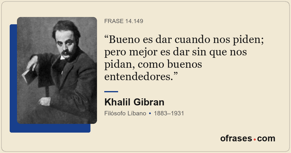 Bueno es dar cuando nos piden; pero mejor es dar sin que nos pidan, como buenos...