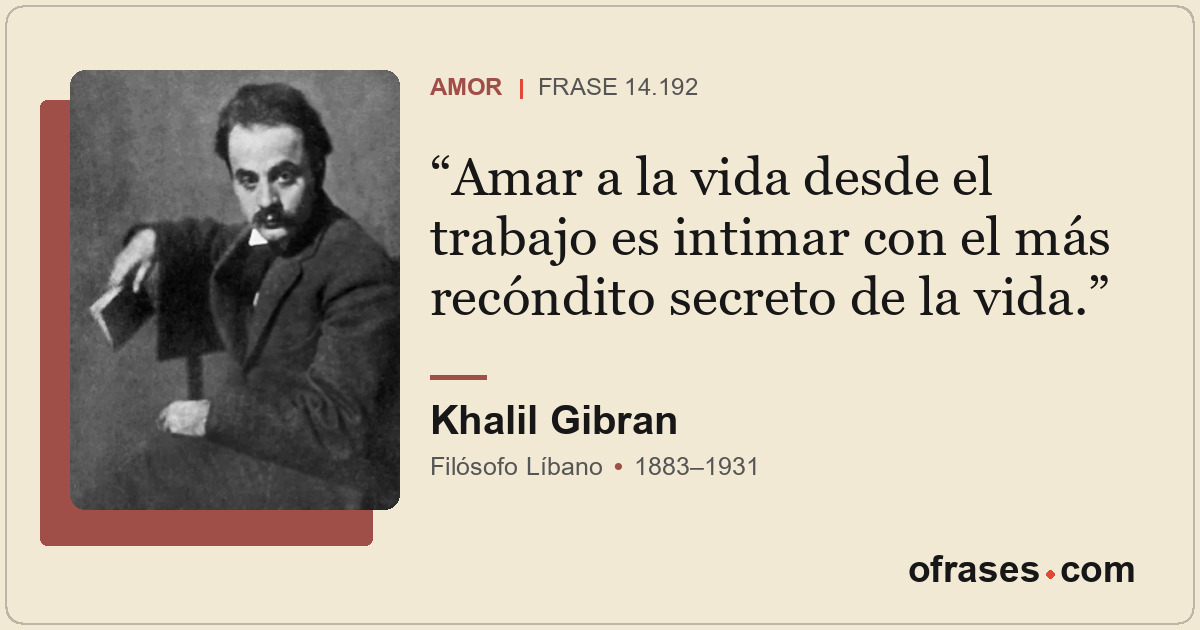Amar a la vida desde el trabajo es intimar con el más recóndito secreto de la vi...