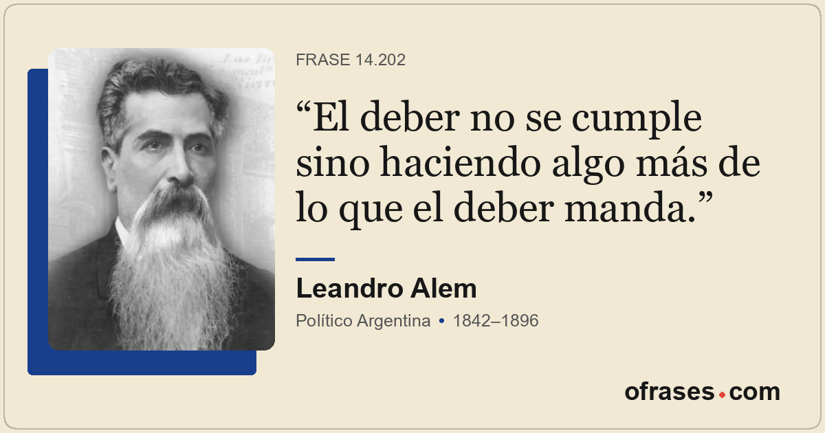 El deber no se cumple sino haciendo algo más de lo que el deber manda.