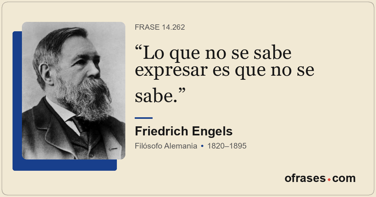 Lo que no se sabe expresar es que no se sabe.