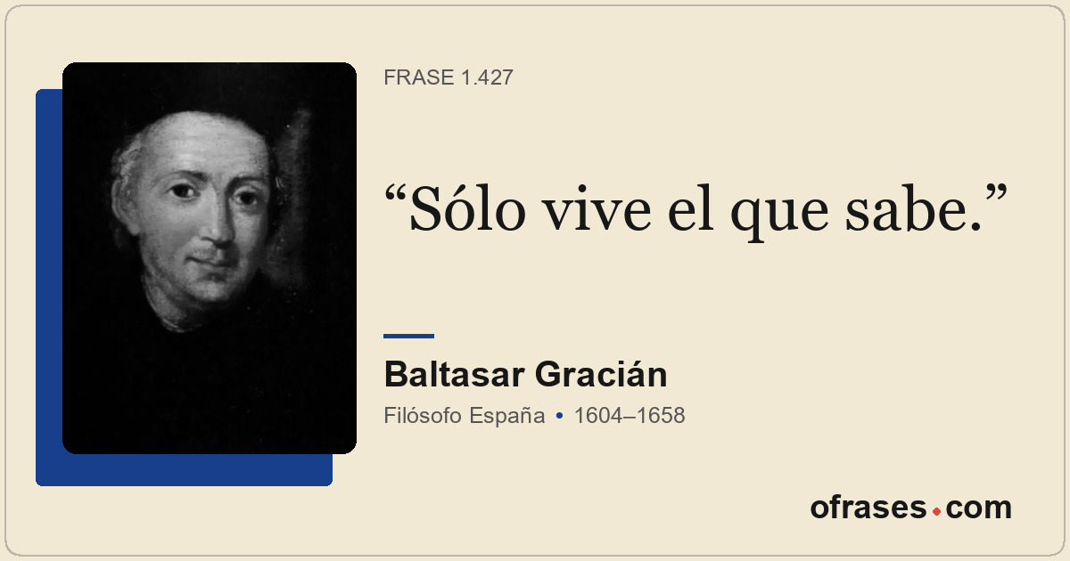 Sólo vive el que sabe.