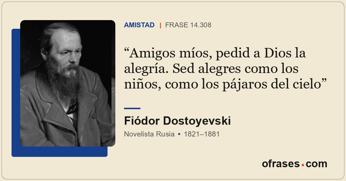Amigos míos, pedid a Dios la alegría. Sed alegres como los niños, como los pájar...
