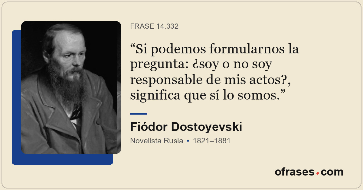 Si podemos formularnos la pregunta: ¿soy o no soy responsable de mis actos?, sig...
