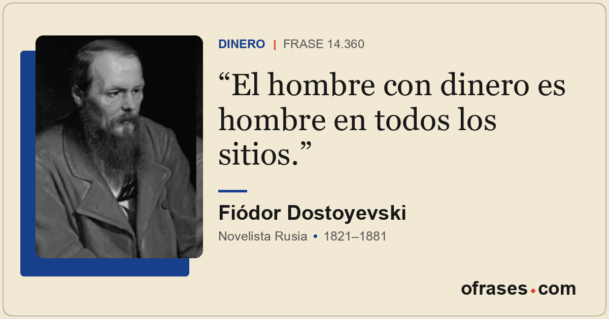 El hombre con dinero es hombre en todos los sitios.