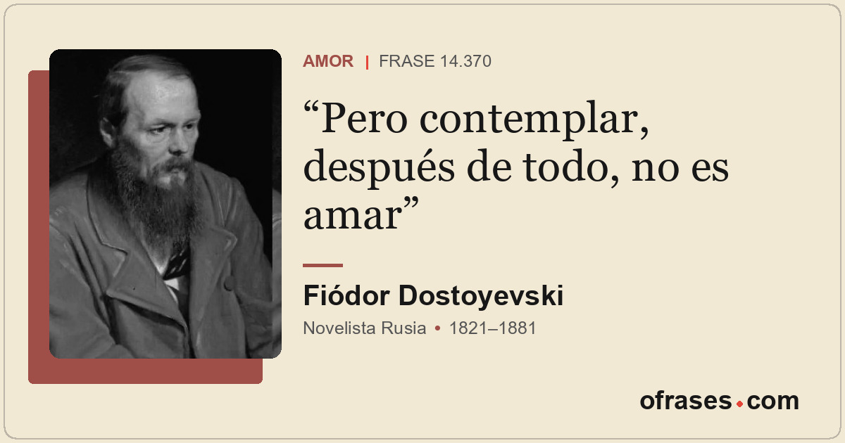 Pero contemplar, después de todo, no es amar
