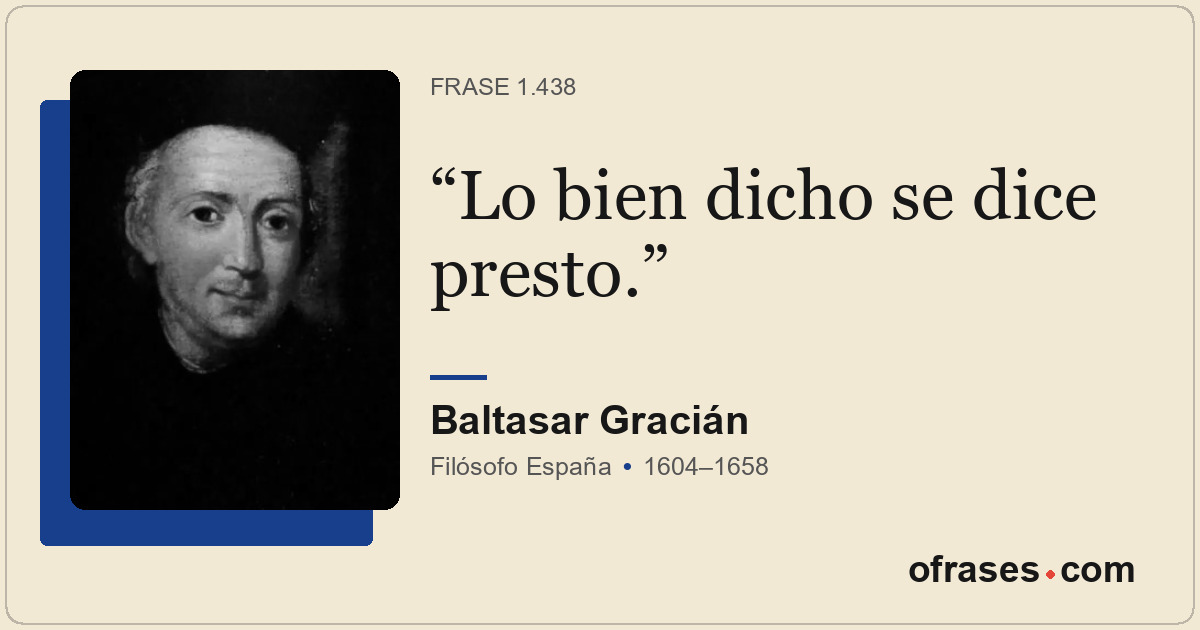 Lo bien dicho se dice presto.