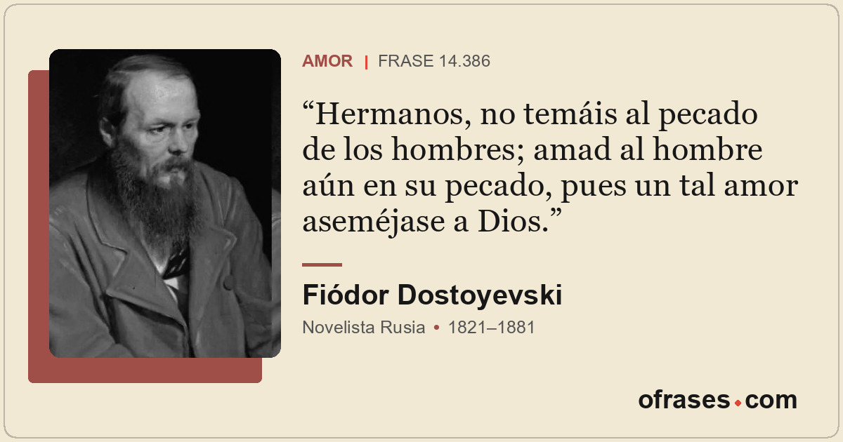 Hermanos, no temáis al pecado de los hombres; amad al hombre aún en su pecado, p...