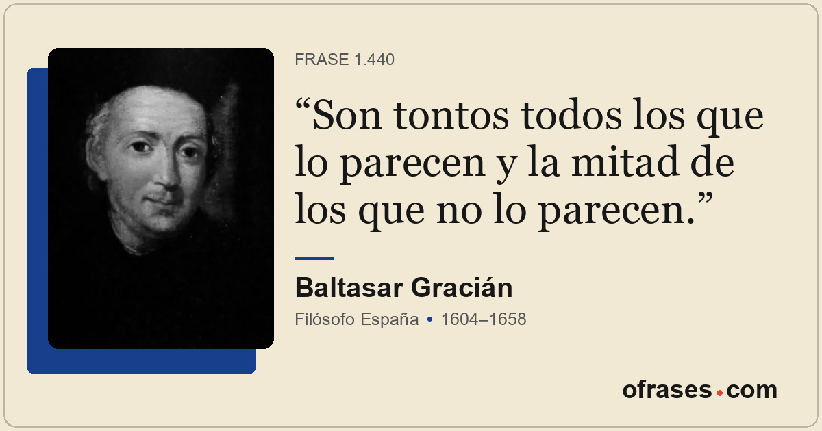 Son tontos todos los que lo parecen y la mitad de los que no lo parecen.