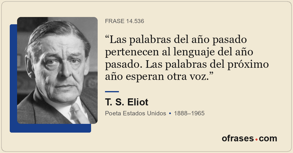 Las palabras del año pasado pertenecen al lenguaje del año pasado. Las palabras...