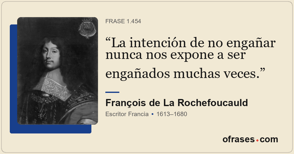 La intención de no engañar nunca nos expone a ser engañados muchas veces.