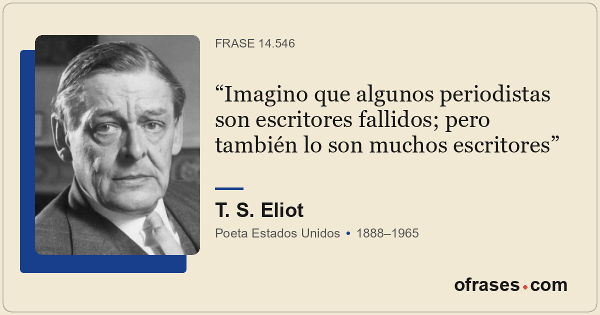 Imagino que algunos periodistas son escritores fallidos; pero también lo son muc...