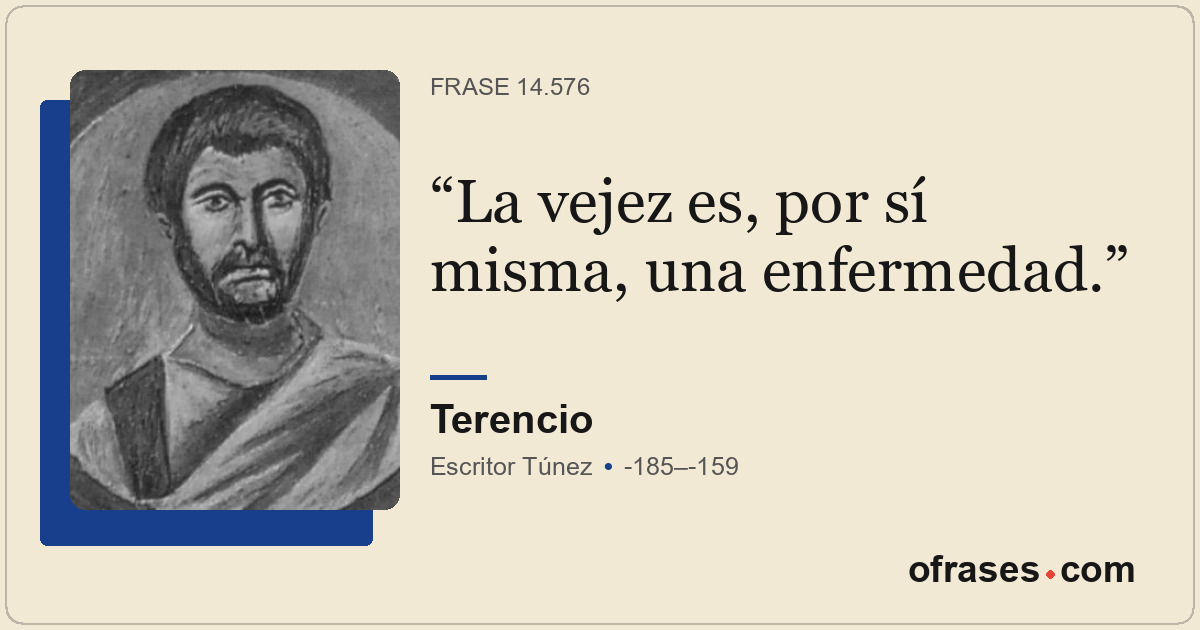 La vejez es, por sí misma, una enfermedad.