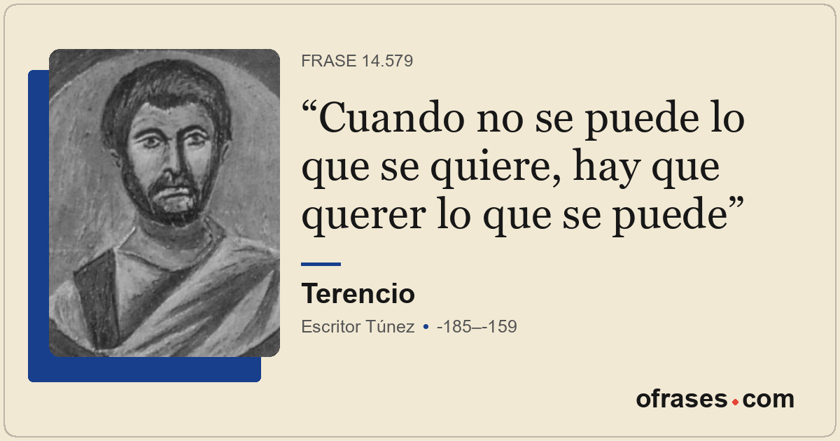 Cuando no se puede lo que se quiere, hay que querer lo que se puede