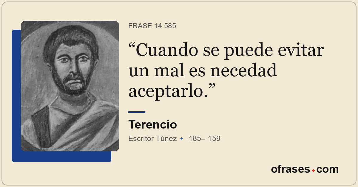 Cuando se puede evitar un mal es necedad aceptarlo.