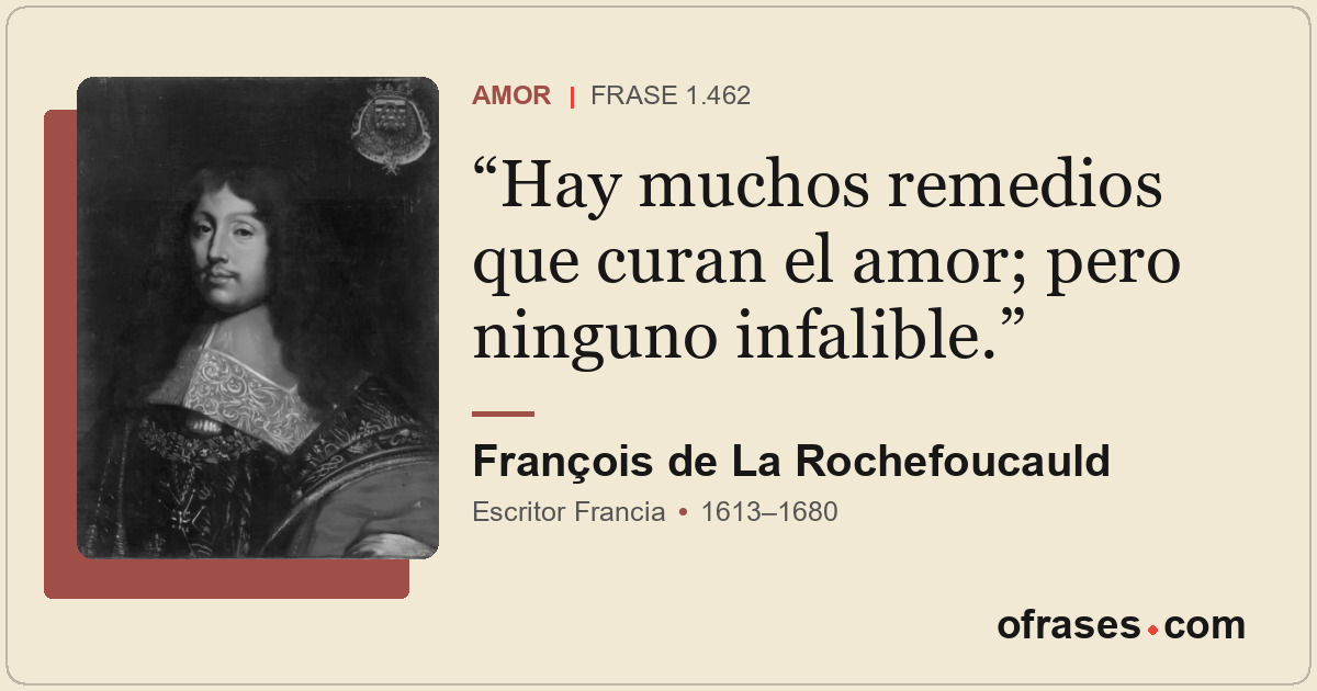 Hay muchos remedios que curan el amor; pero ninguno infalible.