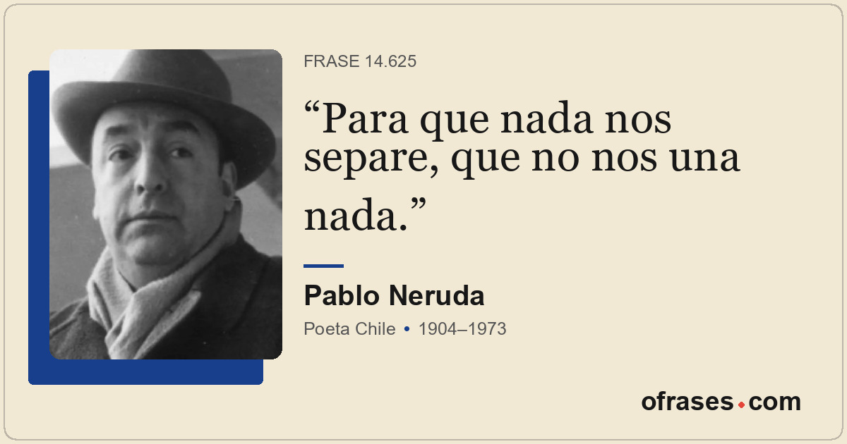 Para que nada nos separe, que no nos una nada.