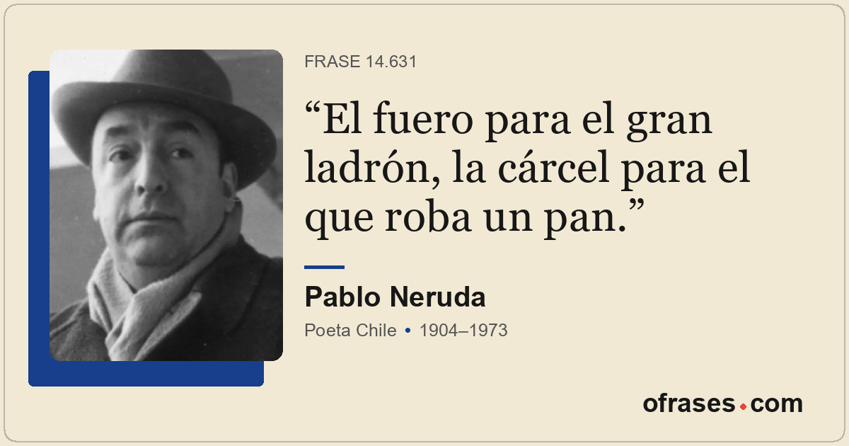 El fuero para el gran ladrón, la cárcel para el que roba un pan.