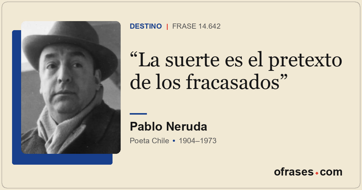 La suerte es el pretexto de los fracasados