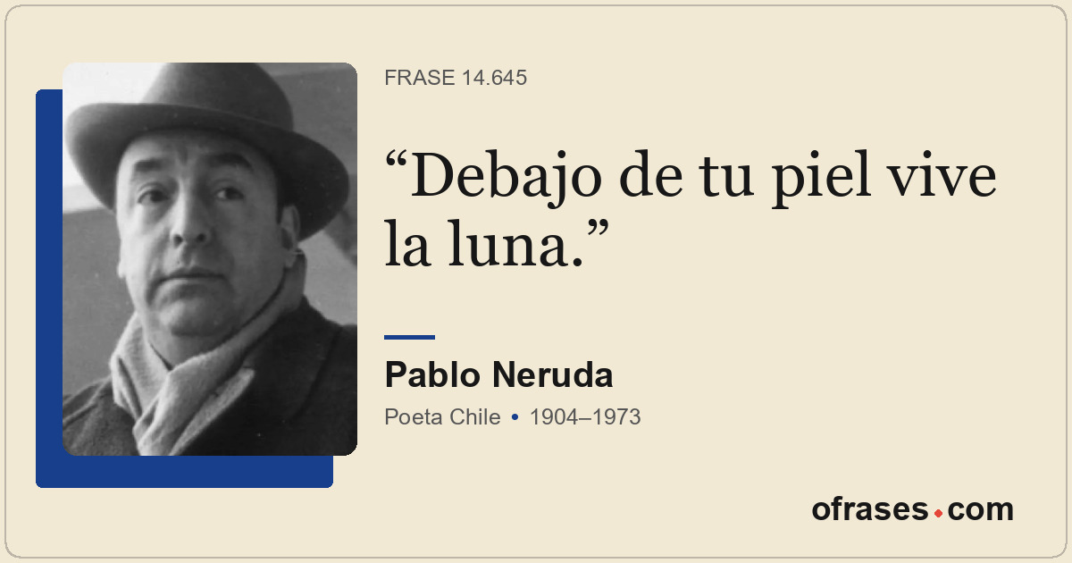 Debajo de tu piel vive la luna.