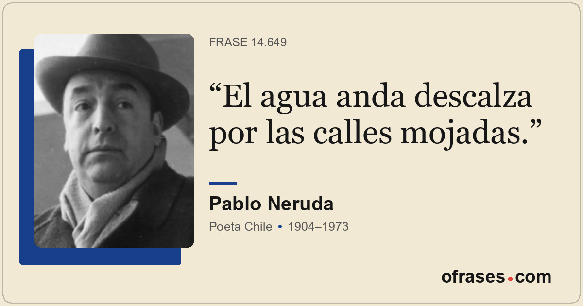 El agua anda descalza por las calles mojadas.