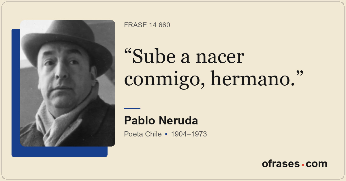 Sube a nacer conmigo, hermano.
