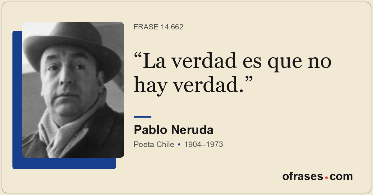 La verdad es que no hay verdad.