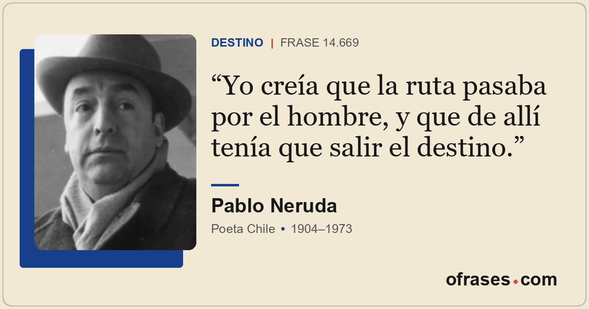 Yo creía que la ruta pasaba por el hombre, y que de allí tenía que salir el dest...