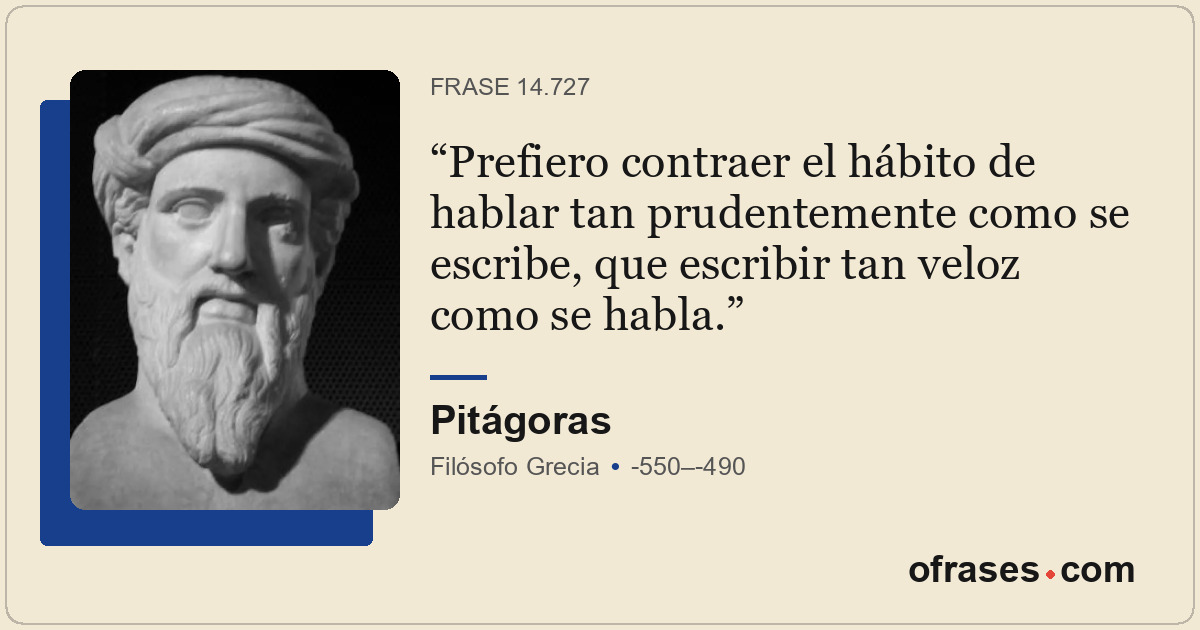 Prefiero contraer el hábito de hablar tan prudentemente como se escribe, que esc...