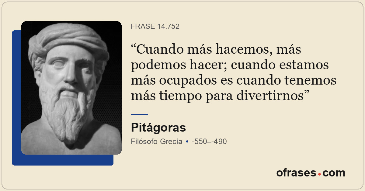 Cuando más hacemos, más podemos hacer; cuando estamos más ocupados es cuando ten...