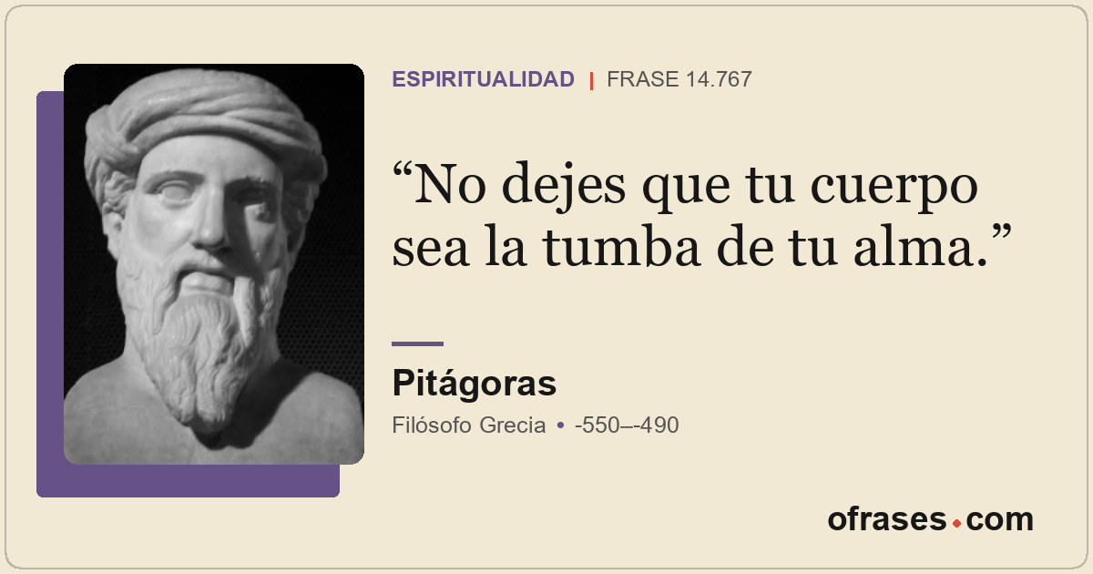 No dejes que tu cuerpo sea la tumba de tu alma.