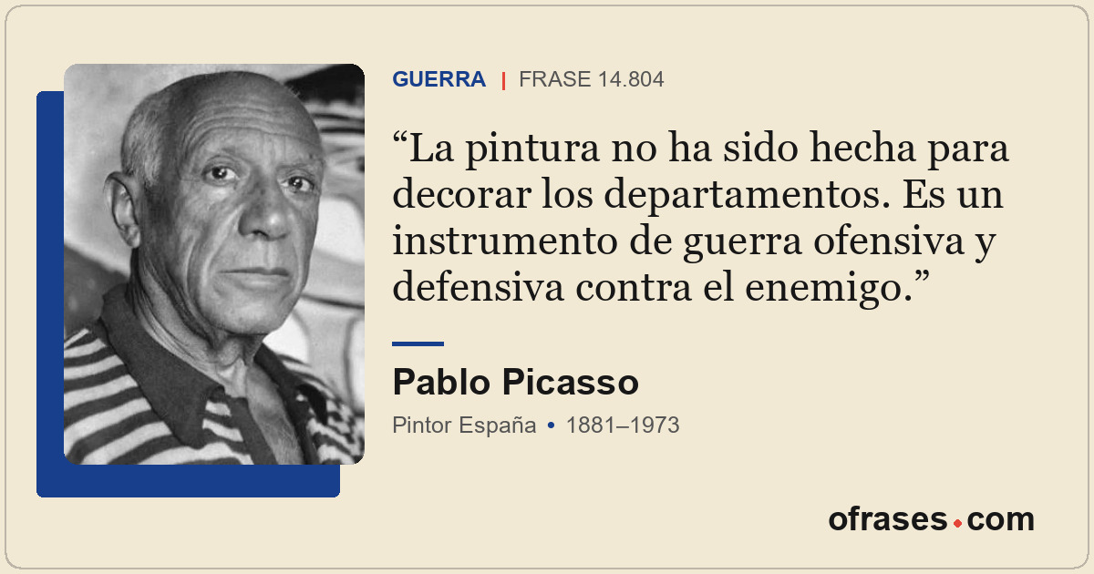 La pintura no ha sido hecha para decorar los departamentos. Es un instrumento de...