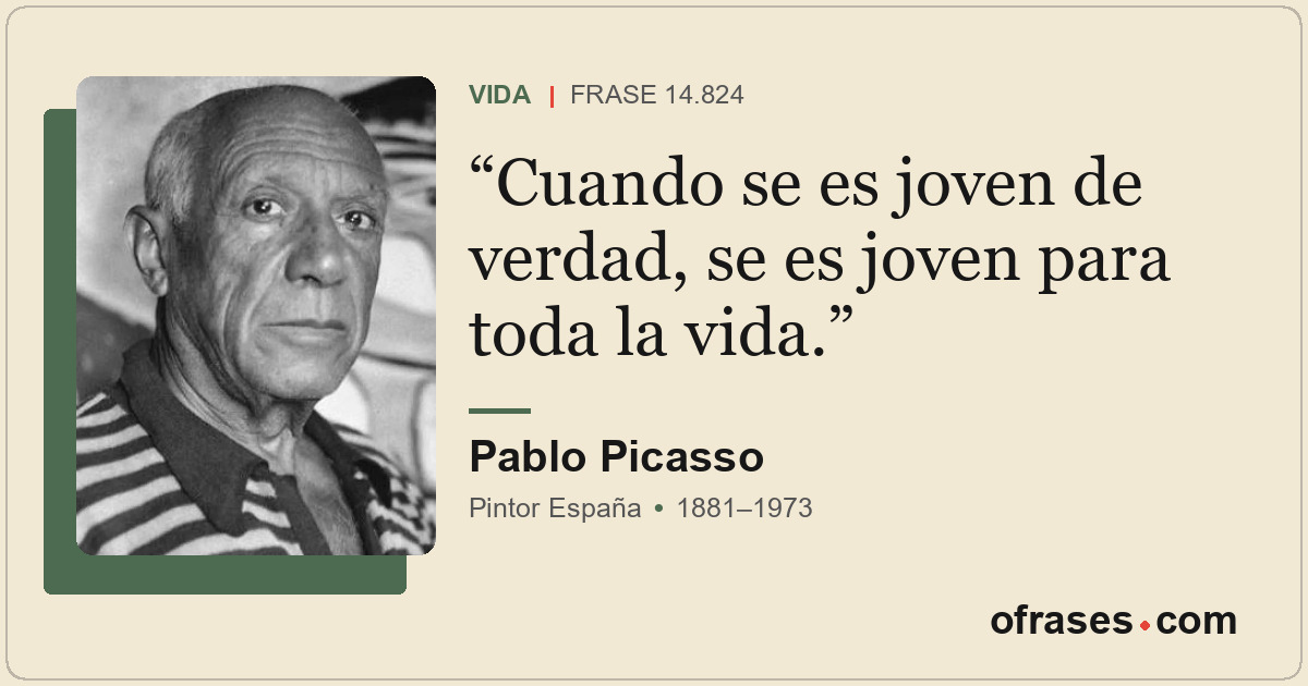 Cuando se es joven de verdad, se es joven para toda la vida.