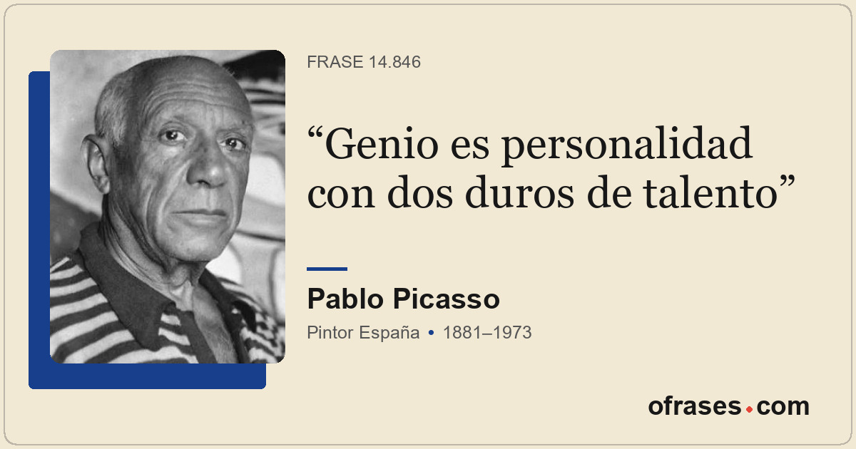 Genio es personalidad con dos duros de talento