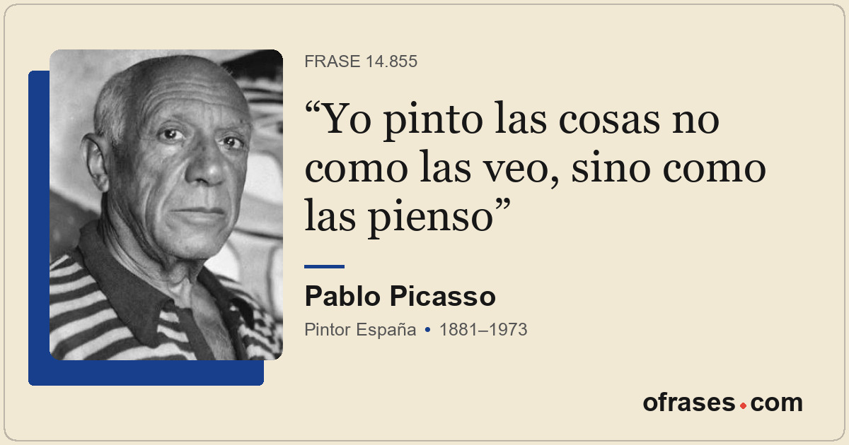 Yo pinto las cosas no como las veo, sino como las pienso