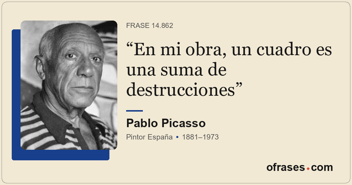 En mi obra, un cuadro es una suma de destrucciones