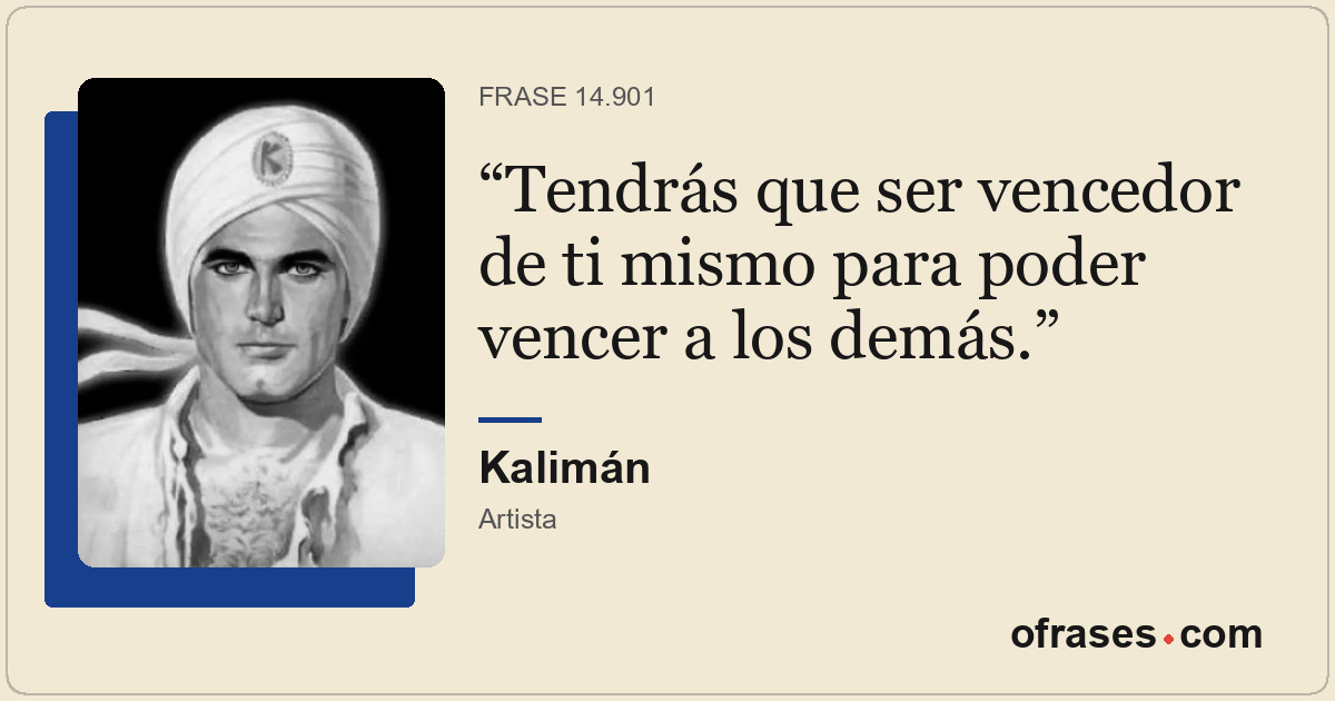 Tendrás que ser vencedor de ti mismo para poder vencer a los demás.