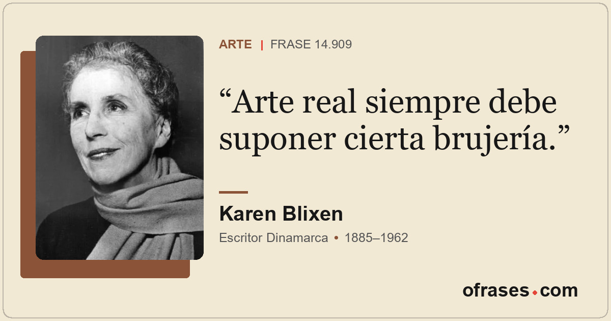 Arte real siempre debe suponer cierta brujería.