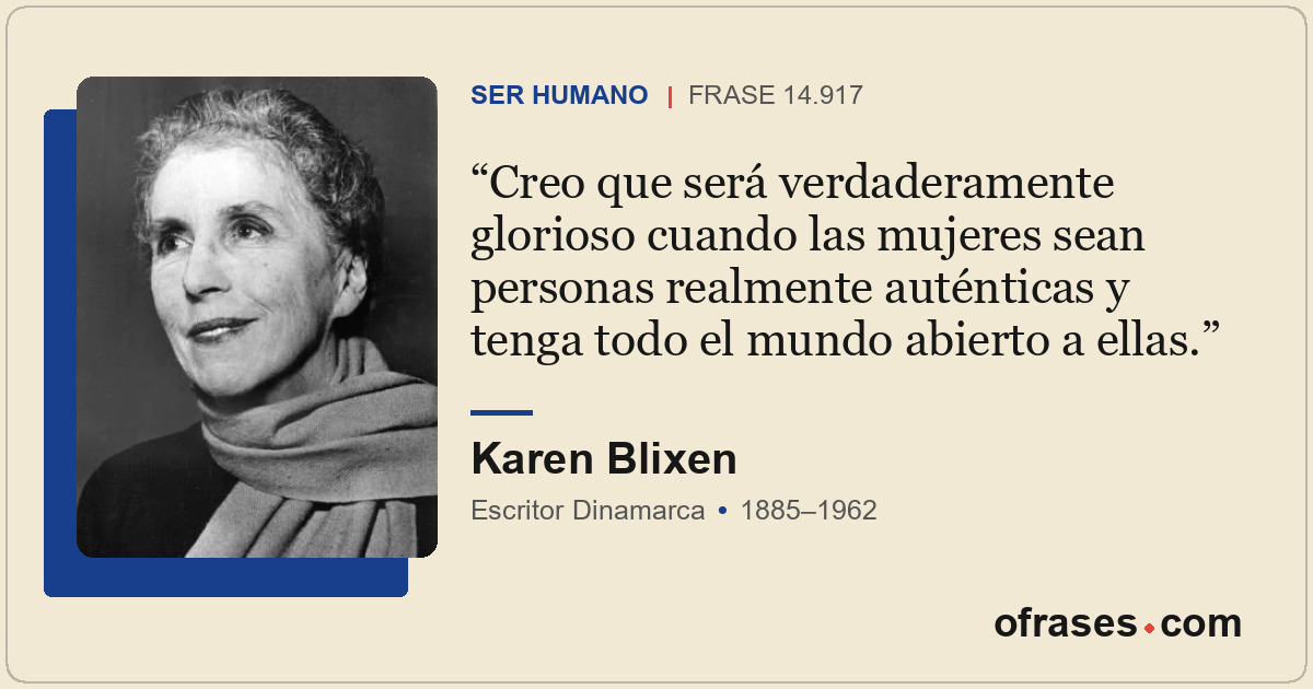 Creo que será verdaderamente glorioso cuando las mujeres sean personas realmente...