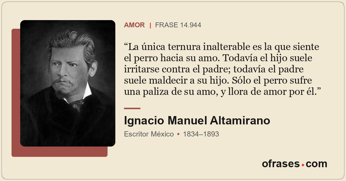 La única ternura inalterable es la que siente el perro hacia su amo. Todavía el...