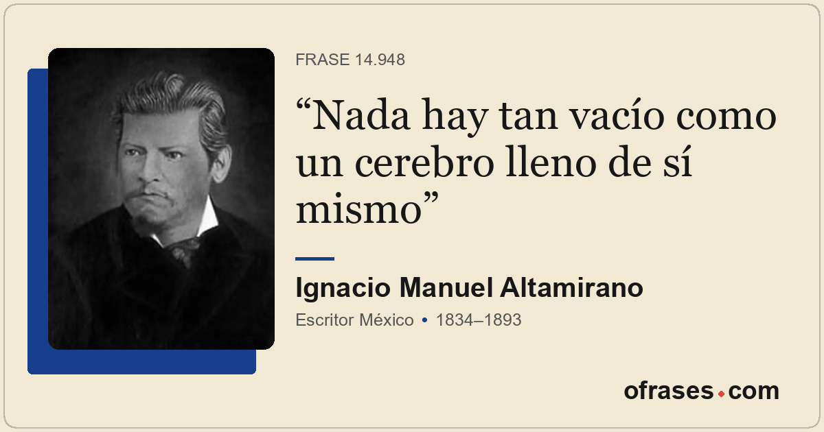 Nada hay tan vacío como un cerebro lleno de sí mismo