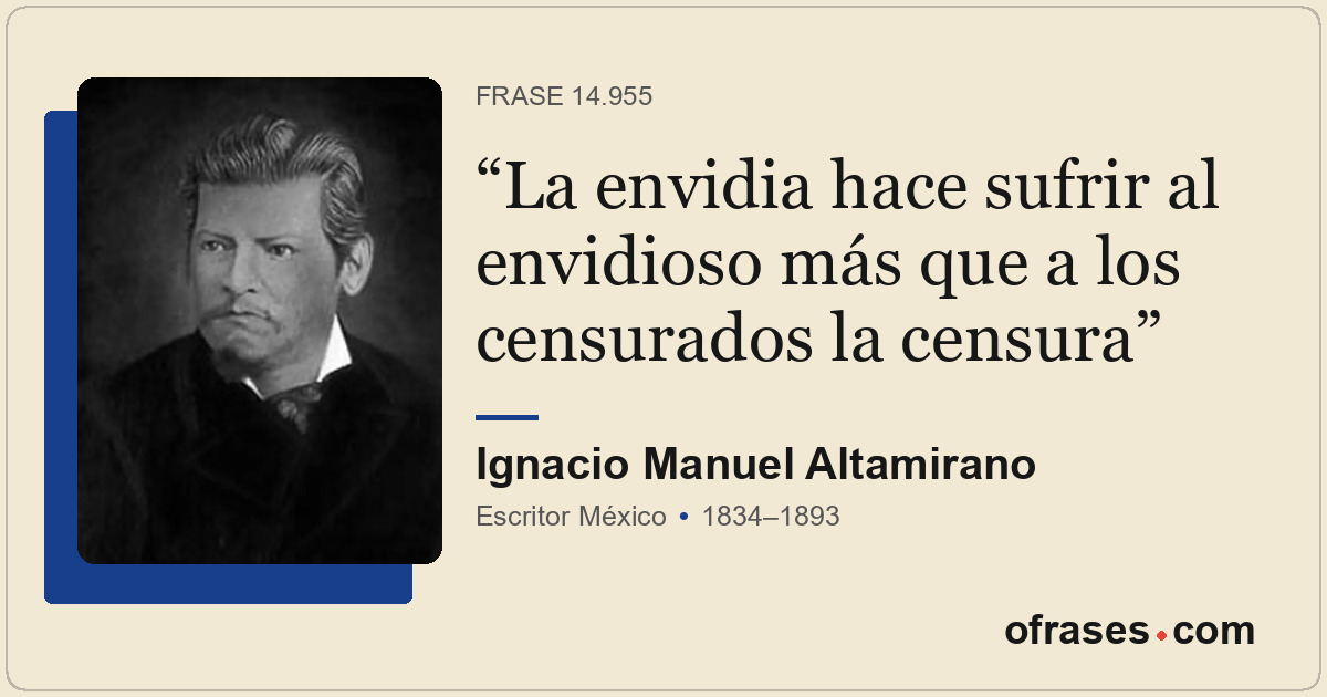 La envidia hace sufrir al envidioso más que a los censurados la censura