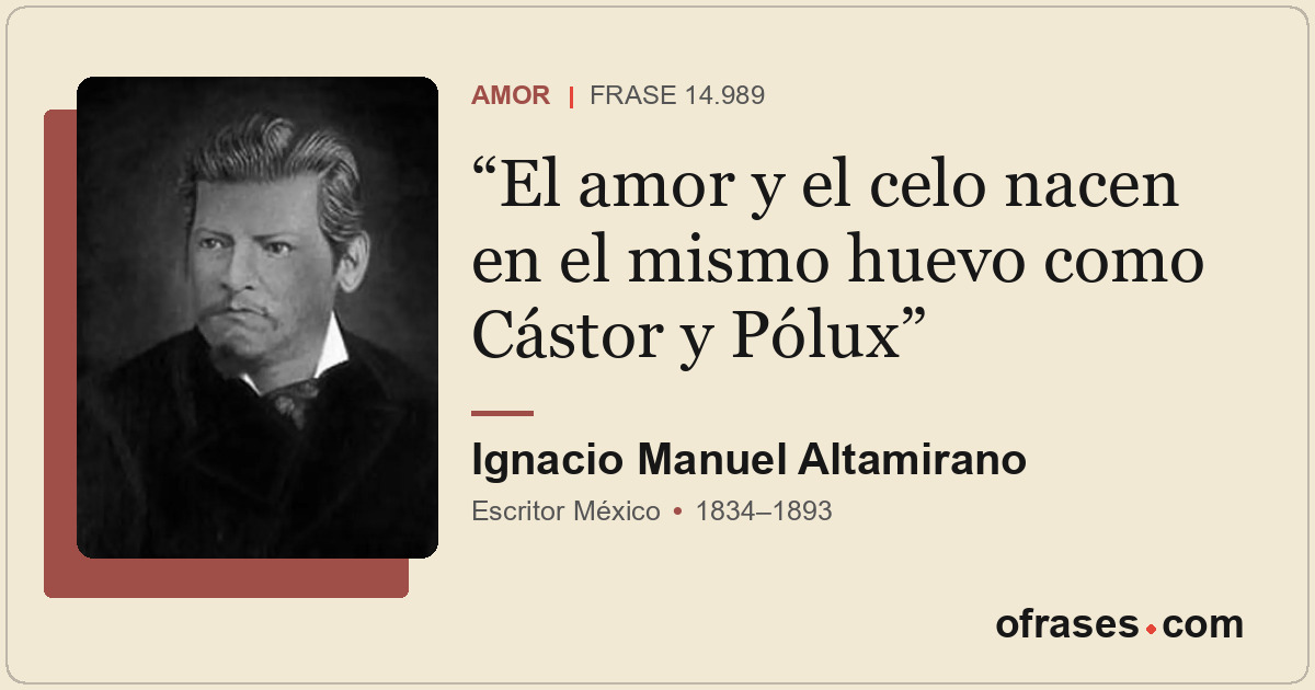 El amor y el celo nacen en el mismo huevo como Cástor y Pólux