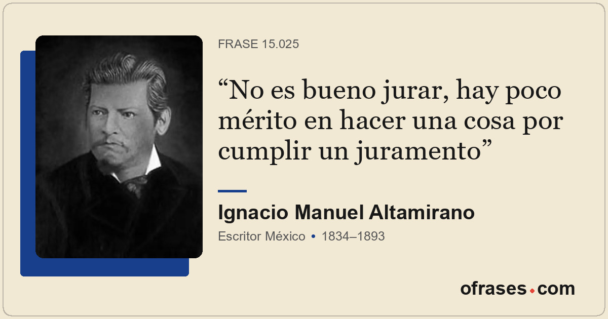 No es bueno jurar, hay poco mérito en hacer una cosa por cumplir un juramento