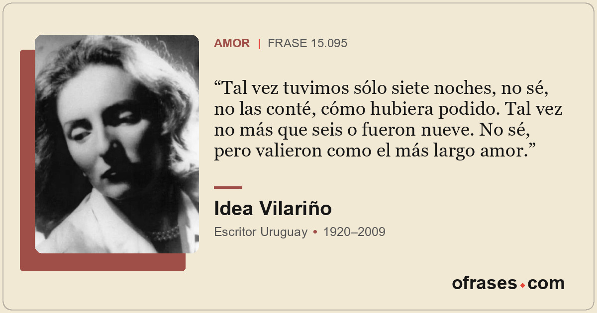 Tal vez tuvimos sólo siete noches, no sé, no las conté, cómo hubiera podido. Tal...